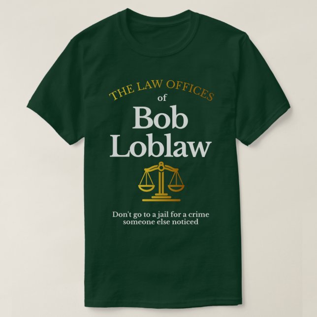 The Law Offices of Bob Loblaw T-Shirt (Design Front)