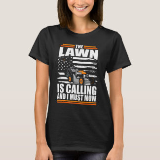 The Lawn Is Calling And I Must Mow   American Flag T-Shirt
