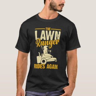 The Lawn Ranger Rides Again Cute Lawn Caretaker T-Shirt