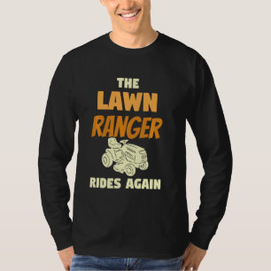 The Lawn Ranger Rides Again  For A Lawn Mower T-Shirt