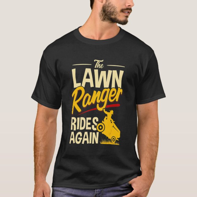 The Lawn Ranger Rides Again  Lawn Mower For Garden T-Shirt (Front)