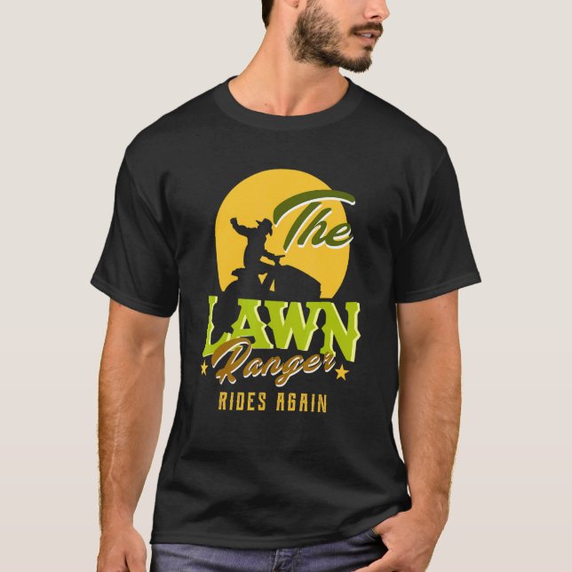 The Lawn Ranger Rides Again Lawn Mower Lawn Tracto T-Shirt (Front)