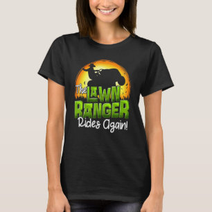 The Lawn Ranger Rides Again Lawn Tractor Mowing Fa T-Shirt