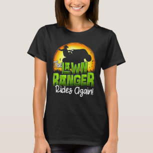 The Lawn Ranger Rides Again Lawn Tractor Mowing Fa T-Shirt