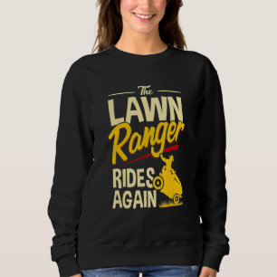 The Lawn Ranger Rides Again Lawn Tractor Mowing Sweatshirt