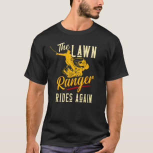 The Lawn Ranger Rides Again Lawn Tractor Mowing T-Shirt