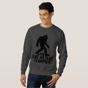 The Leave No Trace Champion Funny Bigfoot Sweatshirt
