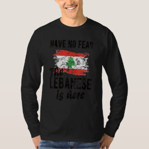 The Lebanese Is Here Lebanon Flag Lebanese Roots T-Shirt