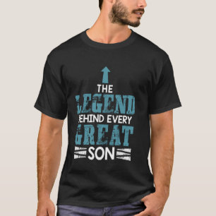 The Legend Behind Every Great Son Father's Day Dad T-Shirt