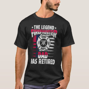 The Legend Firefighter Dad Has Retired  Retired Da T-Shirt