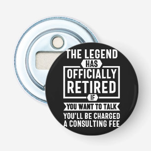 the legend Has Officially Retired Bottle Opener