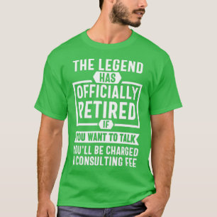 The Legend Has Officially Retired Funny Retirement T-Shirt