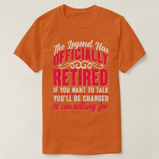 The Legend Has Officially Retired Funny Retirement T-Shirt (Design Front)