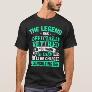 The Legend Has Officially Retired Funny Retirement T-Shirt