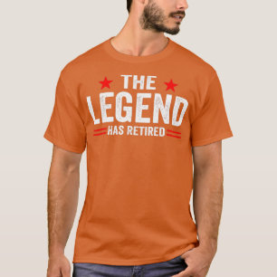The Legend Has Officially Retired Funny Retirement T-Shirt