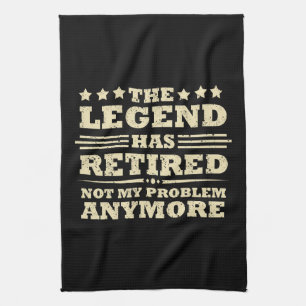 The legend has officially retired fuuny retirement tea towel
