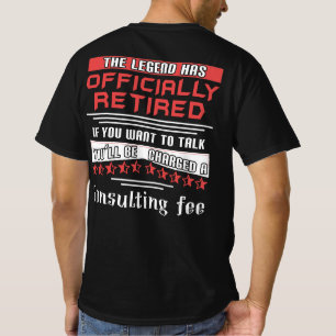 The Legend Has Officially Retired If You Want To T T-Shirt