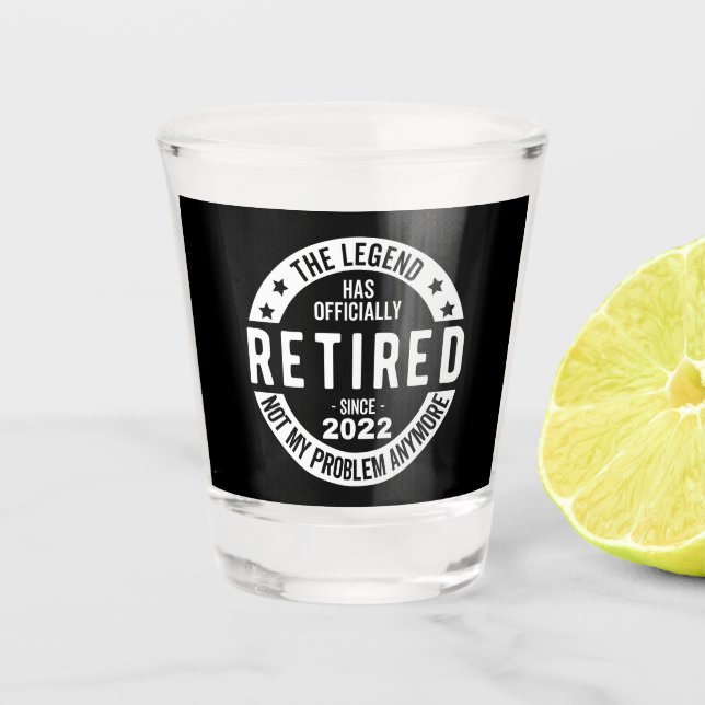 The Legend Has Officially Retired, Retired 2022 Shot Glass (Front)