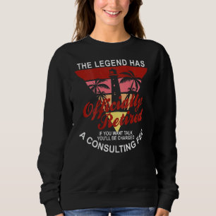 The Legend Has Officially Retired  Retirement On B Sweatshirt