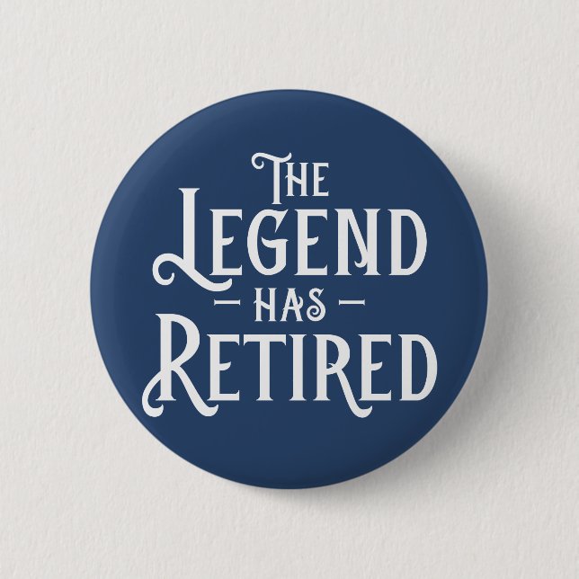 The Legend Has Retired. 6 Cm Round Badge (Front)