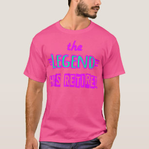 The Legend Has Retired Colourful Pink Retirement T T-Shirt