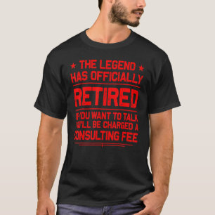 The Legend Has Retired Cool Retirement Men Women T-Shirt