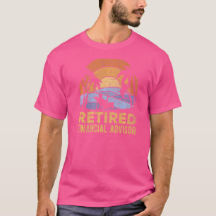 The Legend Has Retired Financial Advisor T-Shirt