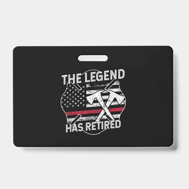 The Legend Has Retired Firefighter Retirement ID Badge (Front)
