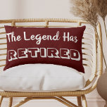 The Legend Has Retired Forest Dark Red and White Lumbar Cushion<br><div class="desc">Smart and useful retirement gift with popular and funny retirement quote. This lumbar pillow has a colour palette of dark red and white. It has a simple typography design with retirement humour "The Legend Has Retired". The saying is lettered in bold white typography on a dark red background. A fun...</div>