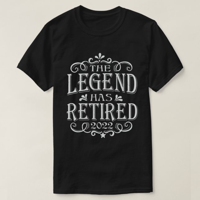 The Legend Has Retired Funny Retirement Gift  T-Shirt (Design Front)