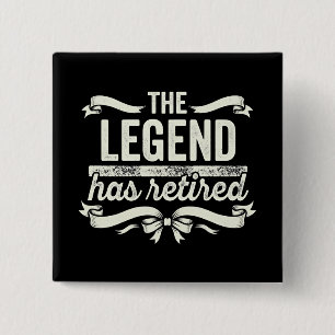 The Legend Has Retired Funny Retirement Gifts 15 Cm Square Badge