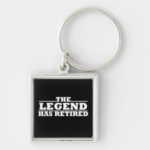 The Legend Has Retired funny retirement Key Ring