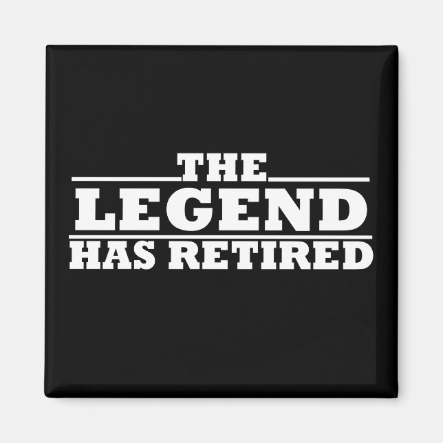 The Legend Has Retired funny retirement Magnet (Front)