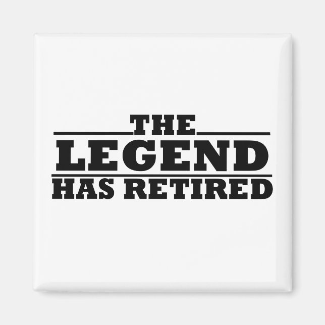 The Legend Has Retired funny retirement Magnet (Front)