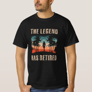 The legend has retired, Retirement, Retiree T-Shirt