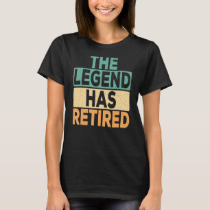 The Legend Has Retired Retirement Retro Retiring T-Shirt