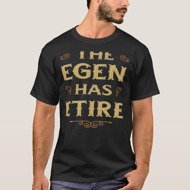 The Legend Has Retired Retirement T-Shirt (Front)
