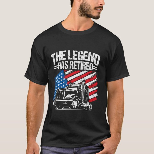 THE LEGEND HAS RETIRED Retirement Truck Trucker Jo T-Shirt (Front)