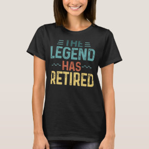 The Legend Has Retired Retro For Men Women Retirem T-Shirt