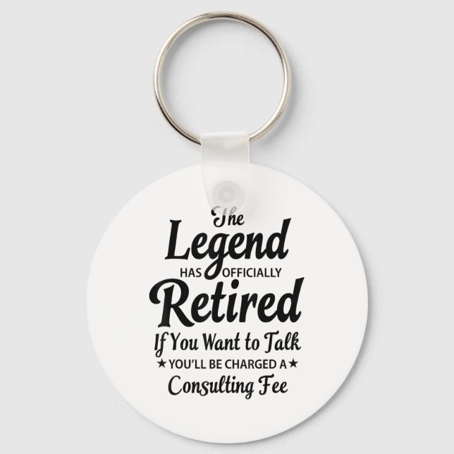The Legend Has Retired Sarcastic Saying Funny Reti Key Ring (Front)