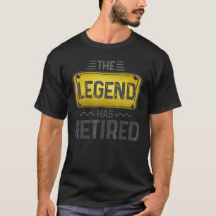 The Legend Has Retired Sign For Men Women Retireme T-Shirt