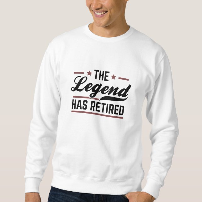 The Legend Has Retired Sweatshirt (Front)
