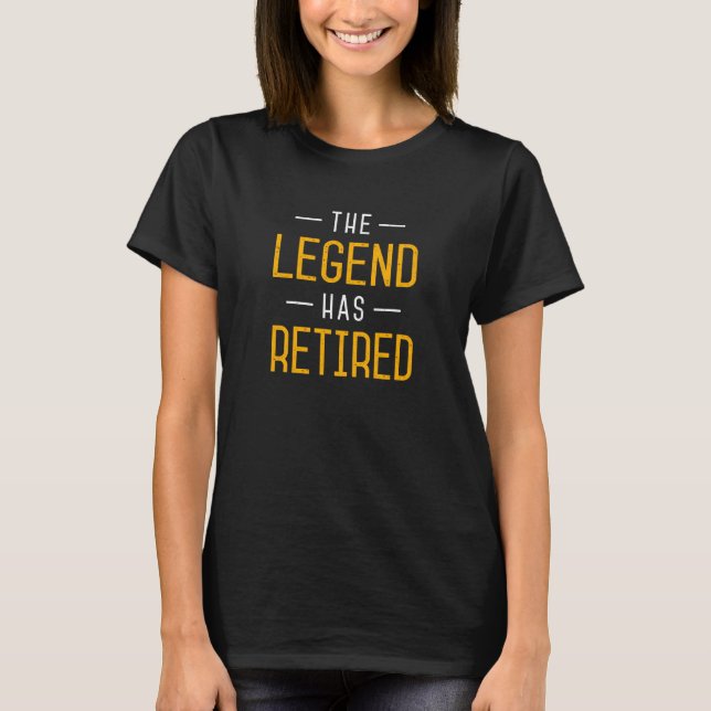 The Legend Has Retired. T-Shirt (Front)
