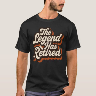 The Legend Has Retired T-Shirt