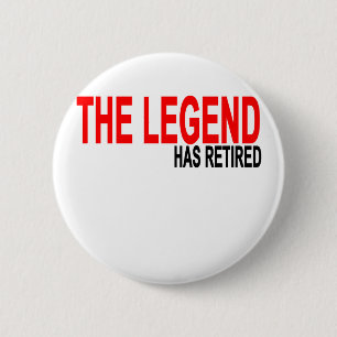 The Legend has Retired T-Shirts.png 6 Cm Round Badge