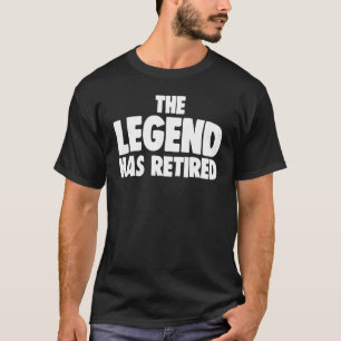 The Legend Has Retired  Women Profession Retiremen T-Shirt