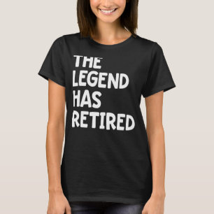 The Legend Has Retired Women Profession Retiremen T-Shirt