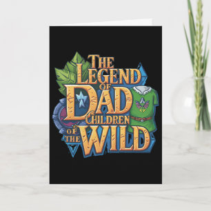 The Legend Of Dad Children Of The Wild Fathers Day Card