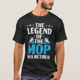 The Legend Of The Mop Has Retired Janitor Custodia T-Shirt