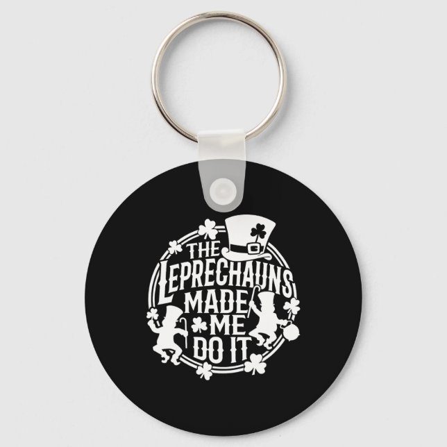 The Leprechaun Made Me Do It St Patricks Day Irish Key Ring (Front)